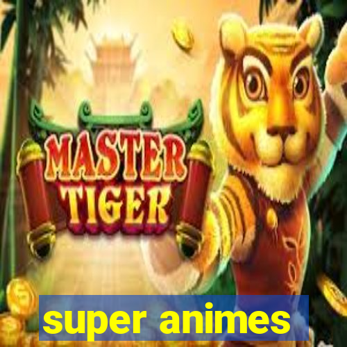 super animes